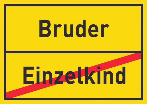 Bruder Einzelkind Schild Ortsschild