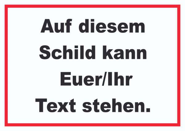 Schild mit Wunschtext waagerecht Text schwarz Hintergrund weiss Rahmen rot