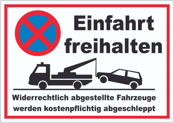 Einfahrt freihalten Widerrechtlich abgestellte Fahrzeuge werden kostenpflichtig abgeschleppt Aufkleb