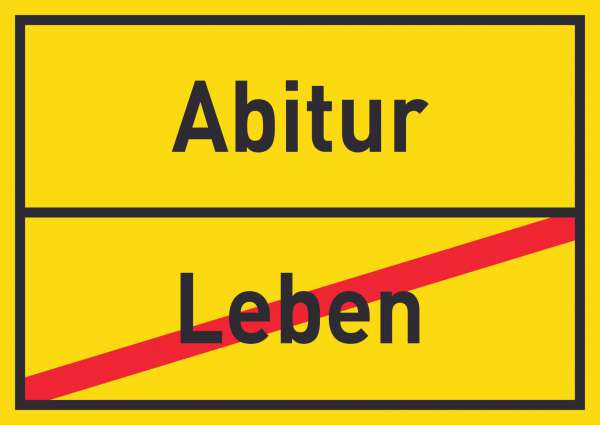 Abitur Leben Schild Ortsschild