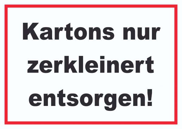 Kartons nur zerkleinert entsorgen Schild