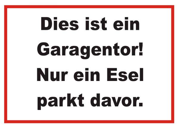 Dies ist ein Garagentor nur ein Esel parkt davor Schild