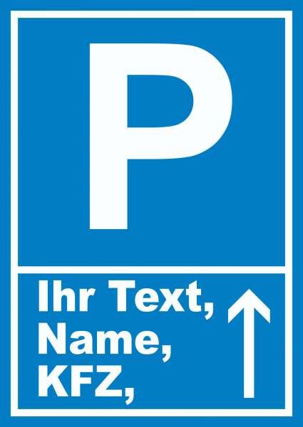 Parkplatz Schild mit Wunschtext Pfeil nach oben