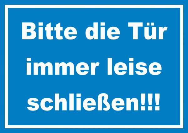 Schild Bitte die Tür immer leise weiss-blau