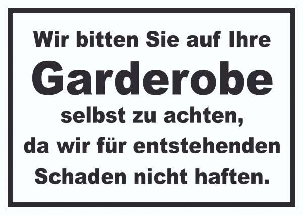 Wir bitten sie auf ihre Garderobe selbst zu achten Schild