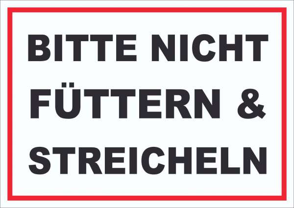 Bitte nicht streicheln und füttern Schild streicheln füttern verboten