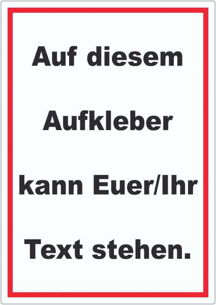 Aufkleber mit Wunschtext hochkant Text schwarz Hintergrund weiss Rahmen rot