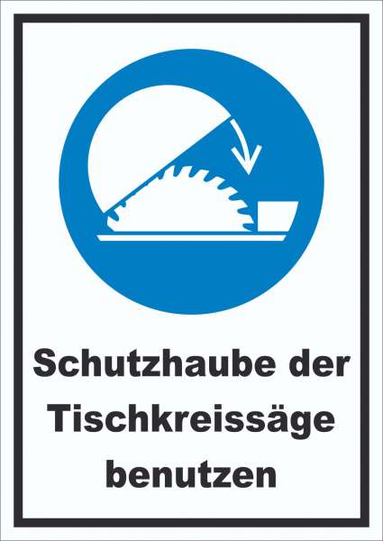 Schutzhaube der Tischkreissäge benutzen Schild