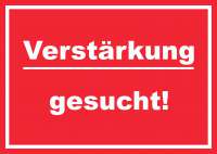 Verstärkung gesucht Schild mit Text Aushängeschild rot-weiss Verstärkung gesucht Schild mit Text Aushängeschild rot-weiss