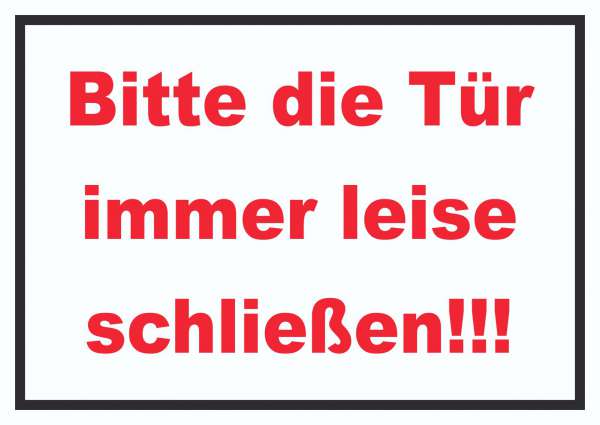 Schild Bitte die Tür immer leise rot-weiss-schwarz