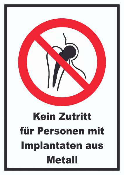 Kein Zutritt für Personen mit Implantaten aus Metall Schild