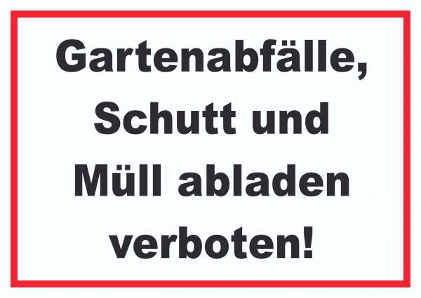 Gartenabfälle, Schutt und Müll abladen verboten Schild