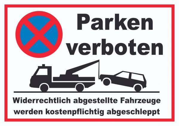 Parken verboten Widerrechtlich abgestellte Fahrzeuge werden kostenpflichtig abgeschleppt Schild
