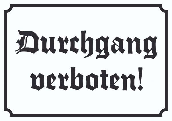 Durchgang verboten! Schild in Altdeutscher Schrift