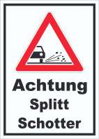 Schild Achtung Splitt Schotter Schild Achtung Splitt Schotter