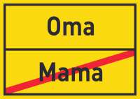 Oma Mama Schild Ortsschild Oma Mama Schild Ortsschild