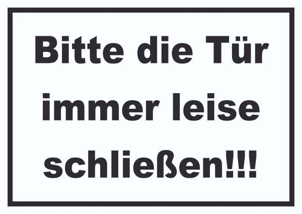 Schild Bitte die Tür immer leise schwarz-weiss