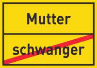 Mutter schwanger Schild Ortsschild Mutter schwanger Schild Ortsschild
