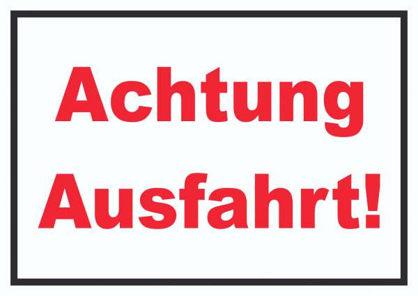 Achtung Ausfahrt Schild