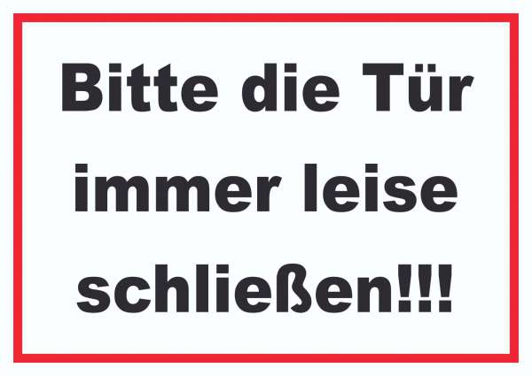 Schild Bitte die Tür immer leise schwarz-weiss-rot