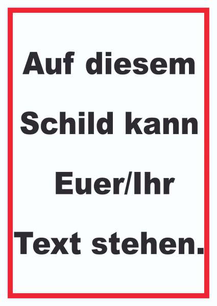 Schild mit Wunschtext hochkant Text schwarz Hintergrund weiss Rahmen rot