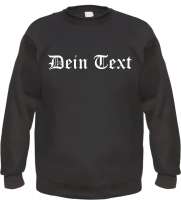 Individuelles Rundhals Sweatshirt - altdeutsch gerade - Wunschtext Druck Individuelles Rundhals Sweatshirt - altdeutsch gerade - Wunschtext Druck