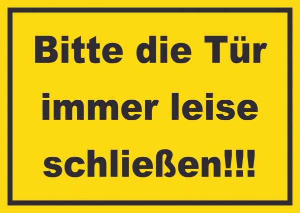 Schild Bitte die Tür immer leise gelb-schwarz